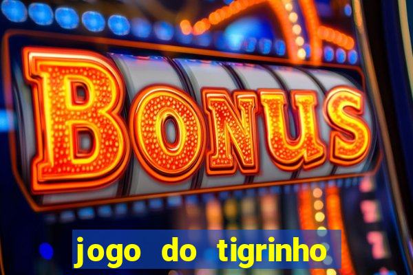 jogo do tigrinho de 5 reais